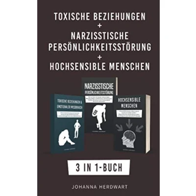 Abbildung von Toxische Beziehungen + Narzisstische Persönlichkeitsstörung Hochsensible Menschen: 3 in 1 Buch Emotionale Erpressung, Narzissmus &amp; Hochsensibilität der Partnerschaft erkennen und verstehen