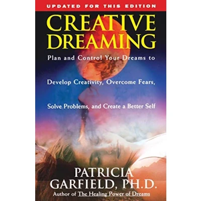 Abbildung von Creative Dreaming: Plan And Control Your Dreams To Develop Creativity Overcome Fears Solve Proble