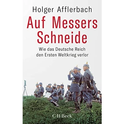 Abbildung von Auf Messers Schneide: Wie das Deutsche Reich den Ersten Weltkrieg verlor (Beck Paperback)