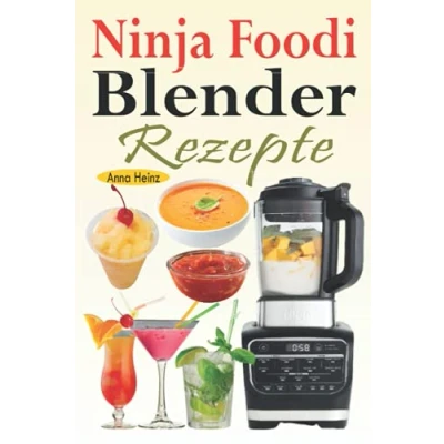 Abbildung von Ninja Foodi Blender Rezepte: Einfache und leckere Rezepte für Cold &amp; Hot mit Smoothies, Saucen, Suppen, Infundierte Wasser, Nachspeisen... (Mixer Buch)