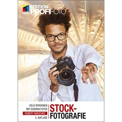 Abbildung von Stockfotografie: Geld verdienen mit eigenen Fotos (mitp Edition ProfiFoto)
