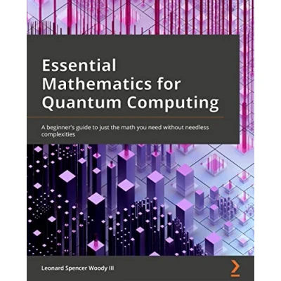 Abbildung von Essential Mathematics for Quantum Computing: A beginner&#039;s guide to just the math you need without needless complexities