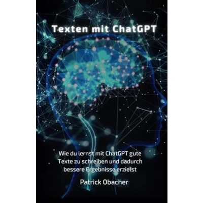 Abbildung von Texten mit ChatGPT: Wie du lernst ChatGPT gute Texte zu schreiben und dadurch bessere Ergebnisse erzielst