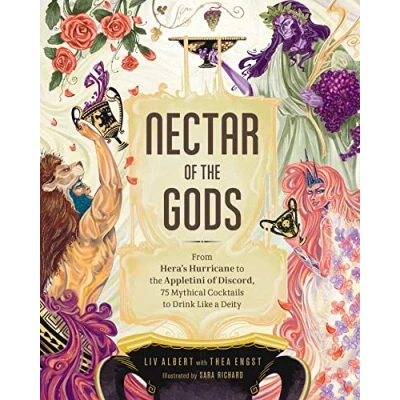Abbildung von Nectar of the Gods: From Hera&#039;s Hurricane to Appletini Discord, 75 Mythical Cocktails Drink Like a Deity