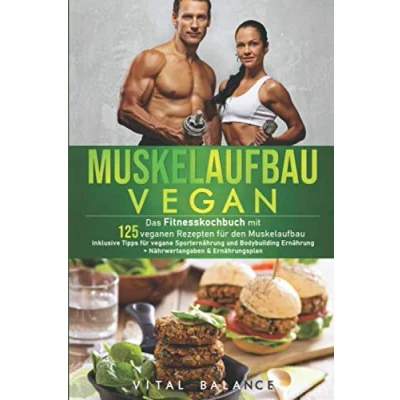 Abbildung von Muskelaufbau Vegan: Das Fitnesskochbuch mit 125 veganen Rezepten für den inklusive Tipps vegane Sporternährung und Bodybuilding ... (Vegane Ernährung Sportler, Band 1)