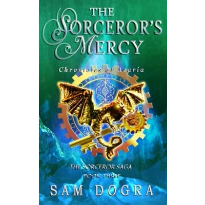Abbildung von The Sorceror&#039;s Mercy: Chronicles of Azaria (The Sorceror Saga, Band 3)