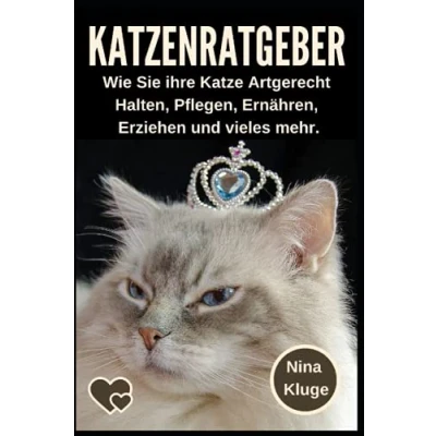 Abbildung von Katzenratgeber: Wie Sie Ihre Katze Artgerecht halten. Katzenernährung Katzenerziehung Katzenpflege Katzenkrankheiten Click Training für Hauskatzen. die Katzenrasse finden zu Ihnen passt.