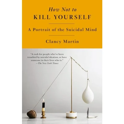 Abbildung von How Not to Kill Yourself: A Portrait of the Suicidal Mind