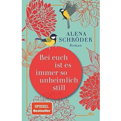 Abbildung von Bei euch ist es immer so unheimlich still: Roman »Unterhaltsam und bewegend ein tolles Buch.« NDR Kultur