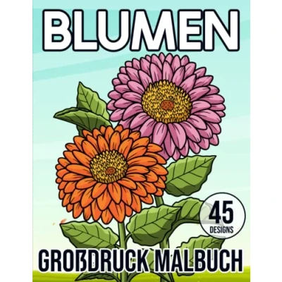 Abbildung von Großdruck Blumen Malbuch: Schöne Malbuch für Erwachsene Senioren und Anfänger: Mit Entspannenden oder Stressabbau Entspannung