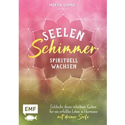 Abbildung von Seelenschimmer Spirituell wachsen: Entdecke deine intuitiven Gaben für ein erfülltes Leben in Harmonie mit deiner Seele