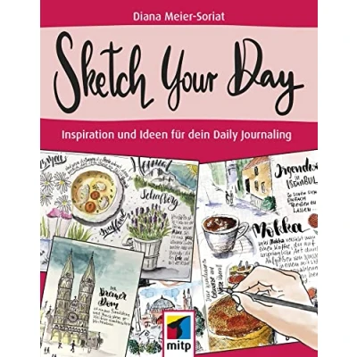 Abbildung von Sketch Your Day: Inspiration und Ideen für dein Daily Journaling (mitp Kreativ)