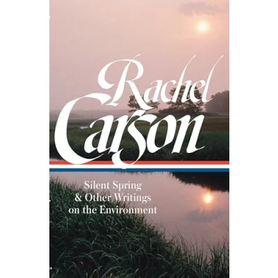 Abbildung von Rachel Carson: Silent Spring &amp; Other Writings on the Environment (LOA #307): Environmental (Library of America)