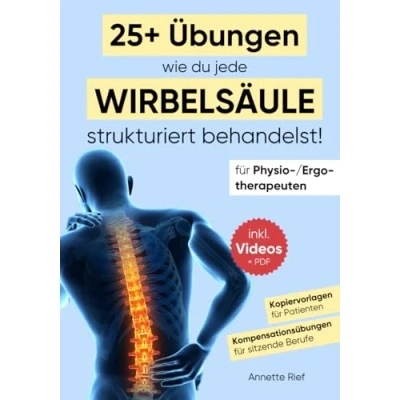 Abbildung von für Physio /Ergotherapeuten: 25+ Übungen wie du jede Wirbelsäule strukturiert behandelst! [Schritt Schritt Anleitung, inkl. Videos, eBook als PDF, ... (Übungen in der /Ergotherapie)