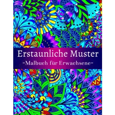 Abbildung von Erstaunliche Muster Malbuch für Erwachsene: mit 54 schönen und entspannenden Musterdesigns Stressabbau Entspannung, Blumen Mandala Mustern.