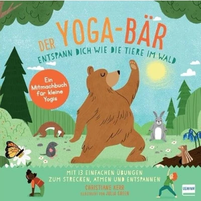 Abbildung von Der Yoga Bär: Entspann dich wie die Tiere im Wald: Bilderbuch und erstes Mitmachbuch mit einfachen Entspannungsübungen für Kinder ab 4