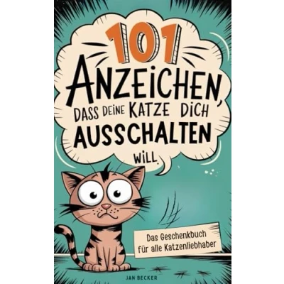Abbildung von 101 Anzeichen, dass deine Katze dich umbringen will: Das Geschenkbuch für Katzenliebhaber Überlebenshandbuch mit Tipps, Tricks &amp; kuriosen Fakten fürs Zusammenleben pelzigen Tyrannen