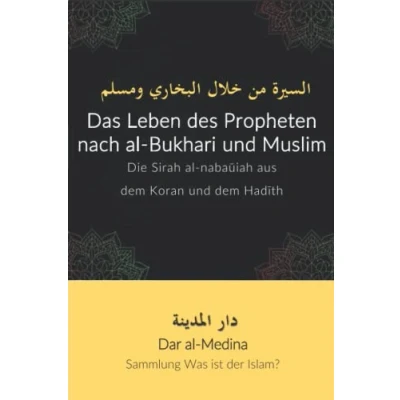 Abbildung von Das Leben des Propheten nach al Bukhari und Muslim: Die Sirah nabaūiah aus dem Koran Hadīth (Sammlung Was ist der Islam?)