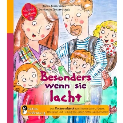 Abbildung von Besonders wenn sie lacht: Das Kindersachbuch zum Thema Stillen, Füttern, Operation und Heilung bei Lippen Kiefer Gaumenspalte (Ich weiß jetzt wie!)