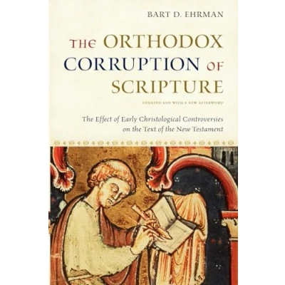 Abbildung von the Orthodox Corruption of Scripture: Effect Early Christological Controversies on Text New Testament