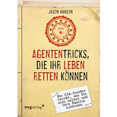 Abbildung von Agententricks, die Ihr Leben retten können: Ein CIA Insider verrät, wie Sie sich selbst und Ihre Familie schützen