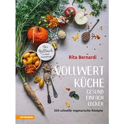 Abbildung von Vollwertküche Gesund. Einfach. Lecker.: 300 schnelle vegetarische Rezepte