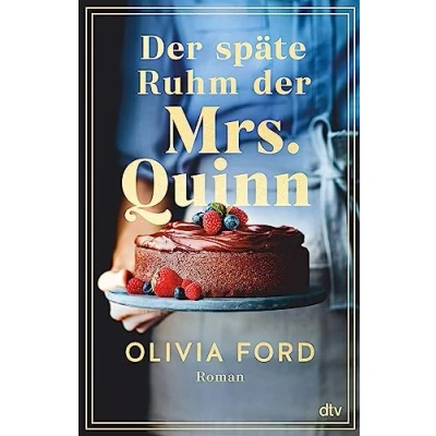 Abbildung von der späte Ruhm Mrs. Quinn: Roman Ein bewegender über eine lebenslange Liebe, das Älterwerden und den Mut, etwas Neues zu wagen