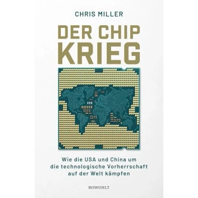 Abbildung von der Chip Krieg: Wie die USA und China um technologische Vorherrschaft auf Welt kämpfen Ein Economist Book of the Year Barack Obama Leseliste 2023