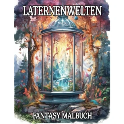 Abbildung von Laternenwelten Fantasy Malbuch: Ausmalbuch für kreative Erwachsene und Jugendliche mit 50 fantasievollen Laternen Motiven Stressabbau Achtsamkeit