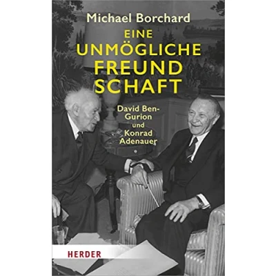 Abbildung von Eine unmögliche Freundschaft: David Ben Gurion und Konrad Adenauer