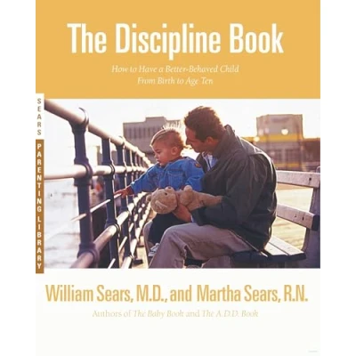 Abbildung von The Discipline Book: Everything You Need to Know Have a Better Behaved Child From Birth Age Ten