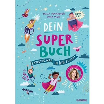 Abbildung von Dein Super Buch Entdecke, was in dir steckt: Ein einfühlsamer Ratgeber für Grundschulkinder ab 8 Jahren zum Thema Resilienz und Achtsamkeit
