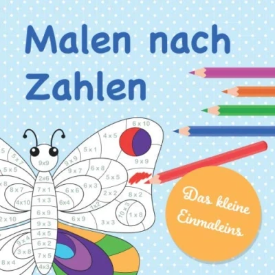 Abbildung von Malen nach Zahlen Das kleine Einmaleins: Tolle Motive zum Ausmalen dem bekannten Prinzip &quot;Malen Zahlen&quot; Üben des kleinen Einmaleins (1x1 bis 10x10)
