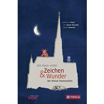 Abbildung von Ein Haus voller Zeichen und Wunder: Der Wiener Stephansdom. Das Kinderbuch zum Dom.