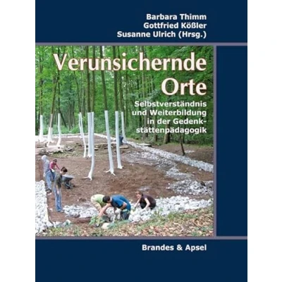 Abbildung von Verunsichernde Orte: Selbstverständnis und Weiterbildung in der Gedenkstättenpädagogik