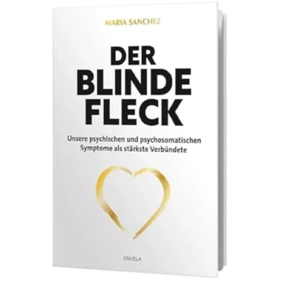 Abbildung von Der blinde Fleck: Unsere psychischen und psychosomatischen Symptome als stärkste Verbündete