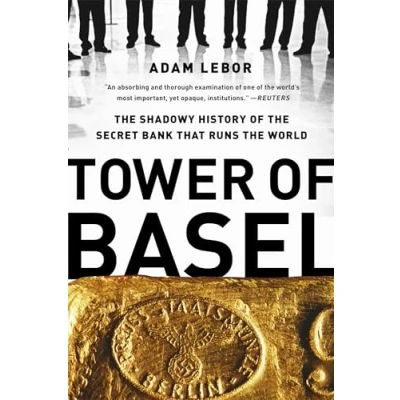 Abbildung von Tower of Basel: the Shadowy History Secret Bank that Runs World