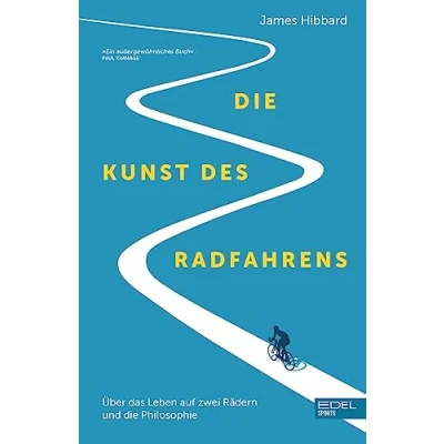 Abbildung von die Kunst des Radfahrens: Über das Leben auf zwei Rädern und Philosophie (Shortlist British Sportsbook Award)