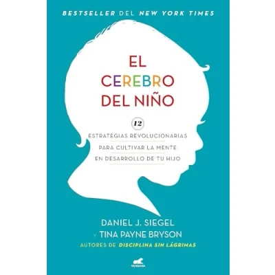 Abbildung von El cerebro del niño/ The Whole Brain Child: 12 estrategias revolucionarias para cultivar la mente en desarrollo de tu hijo/ Revolutionary Strategies to Nurture Your Child&#039;s Developing Mind