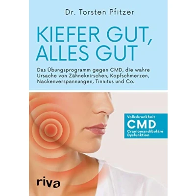 Abbildung von Kiefer gut, alles gut: Das Übungsprogramm gegen CMD, die wahre Ursache von Zähneknirschen, Kopfschmerzen, Nackenverspannungen, Tinnitus und Co.
