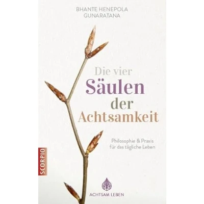 Abbildung von Die vier Säulen der Achtsamkeit: Philosophie &amp; Praxis für das tägliche Leben