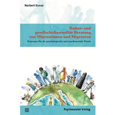 Abbildung von Kultur und gesellschaftssensible Beratung von Migrantinnen Migranten: Konzepte für die psychologische psychosoziale Praxis (Therapie &amp; Beratung)