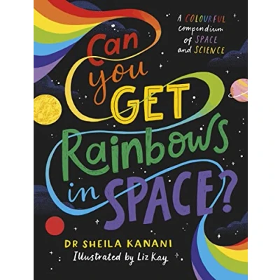 Abbildung von Can You Get Rainbows in Space?: A Colourful Compendium of Space and Science