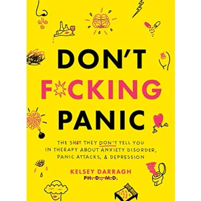 Abbildung von Don&#039;t F*cking Panic: The Shit They Don’t Tell You in Therapy About Anxiety Disorder, Panic Attacks, &amp; Depression