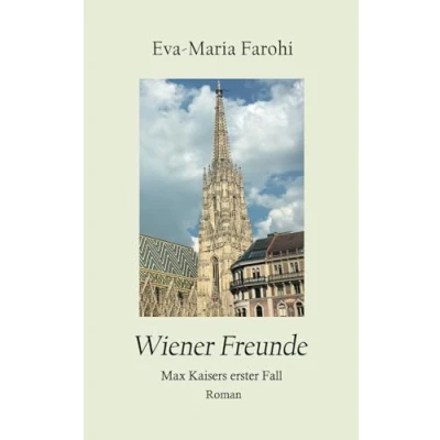 Abbildung von Wiener Freunde: Max Kaisers erster Fall (Kaisers Wien Krimi, Band 1)