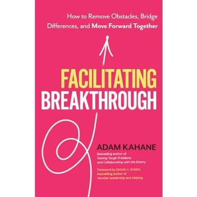 Abbildung von Facilitating Breakthrough: How to Remove Obstacles, Bridge Differences, and Move Forward Together