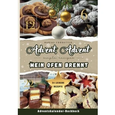 Abbildung von Advent, mein Ofen brennt!: Das coole Adventskalender Backbuch für die ganze Familie, Teenager &amp; Studenten 24 köstliche Plätzchenrezepte eine festliche Vorweihnachtszeit!