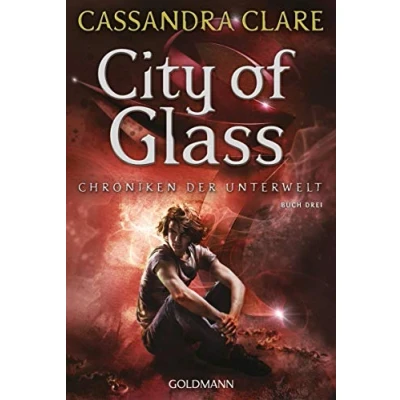 Abbildung von City of Glass: Chroniken der Unterwelt 3 (Die Unterwelt, Band 3)