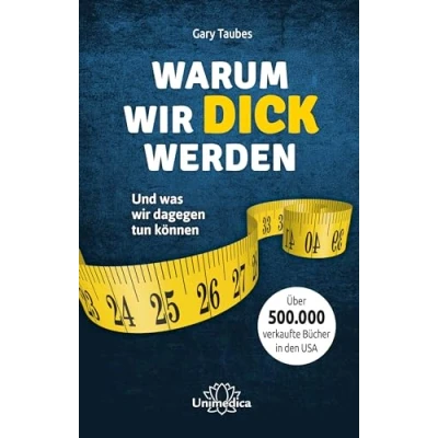 Abbildung von Warum wir dick werden: Und was dagegen tun können