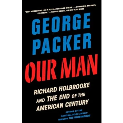 Abbildung von Our Man: Richard Holbrooke and the End of American Century